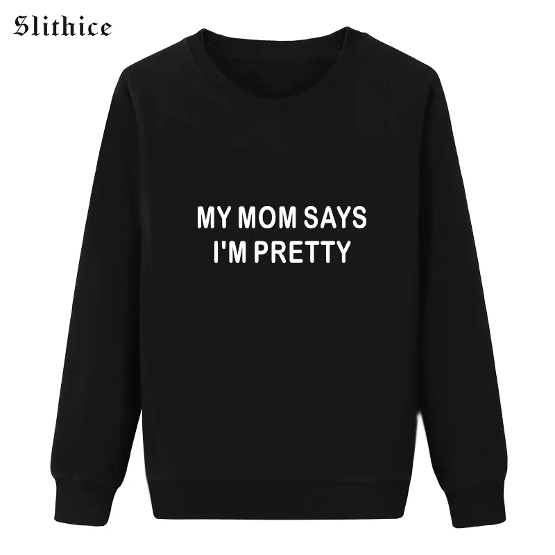 

Slithice Fashion Punk Style MY MOM SAYS I'M PRETTY Letter Print Women Sweatshirt Long Sleeve harajuku Pullover Female