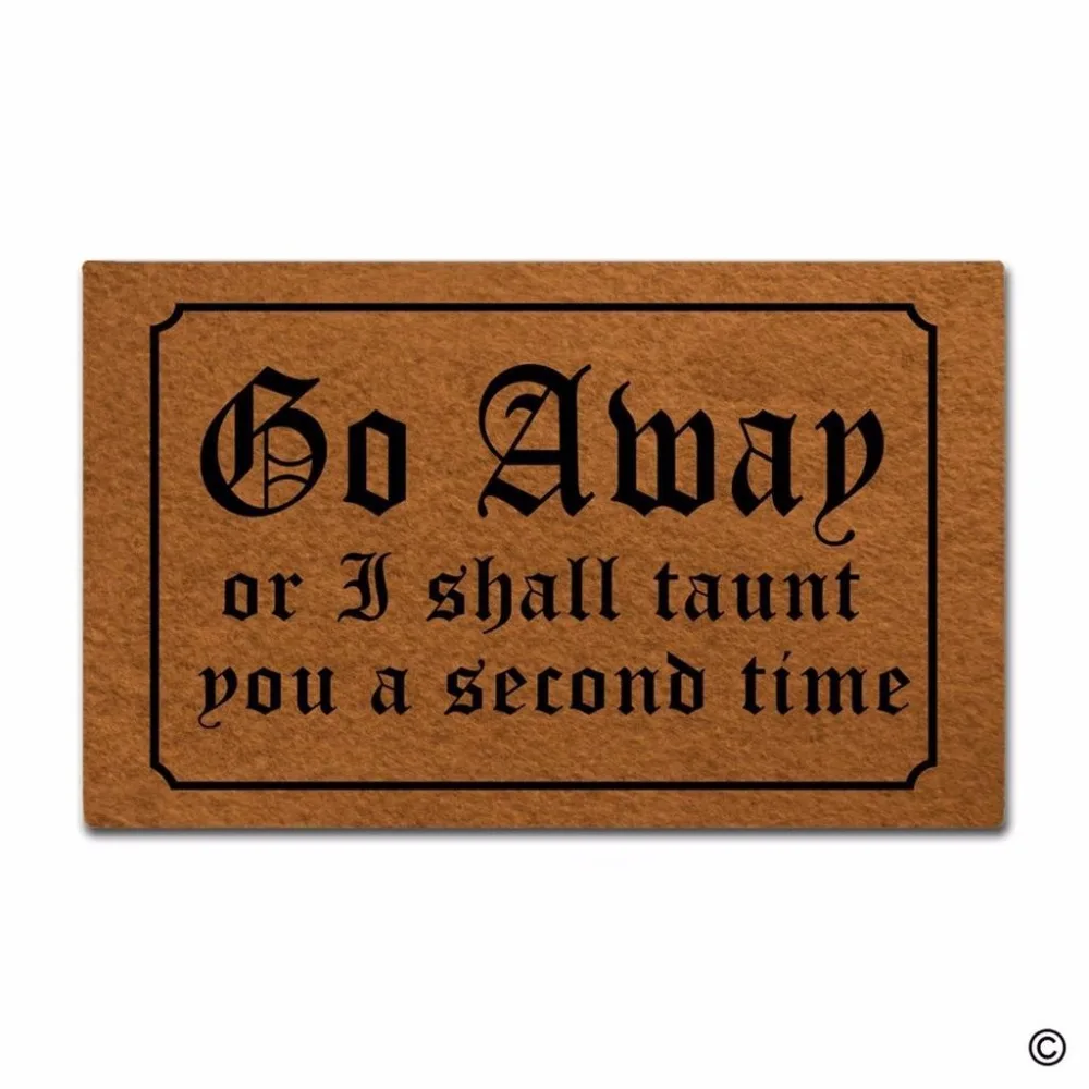 Door Mat Entrance Mat Go Away Or I Shall Taunt You A Second Time Door Mat Decorative Home Indoor Outdoor Doormat Non-woven Fabr
Door Mat Entrance Mat Go Away Or I Shall Taunt You A Second Time Door Mat Decorative Home Indoor Outdoor Doormat Non-woven Fabr