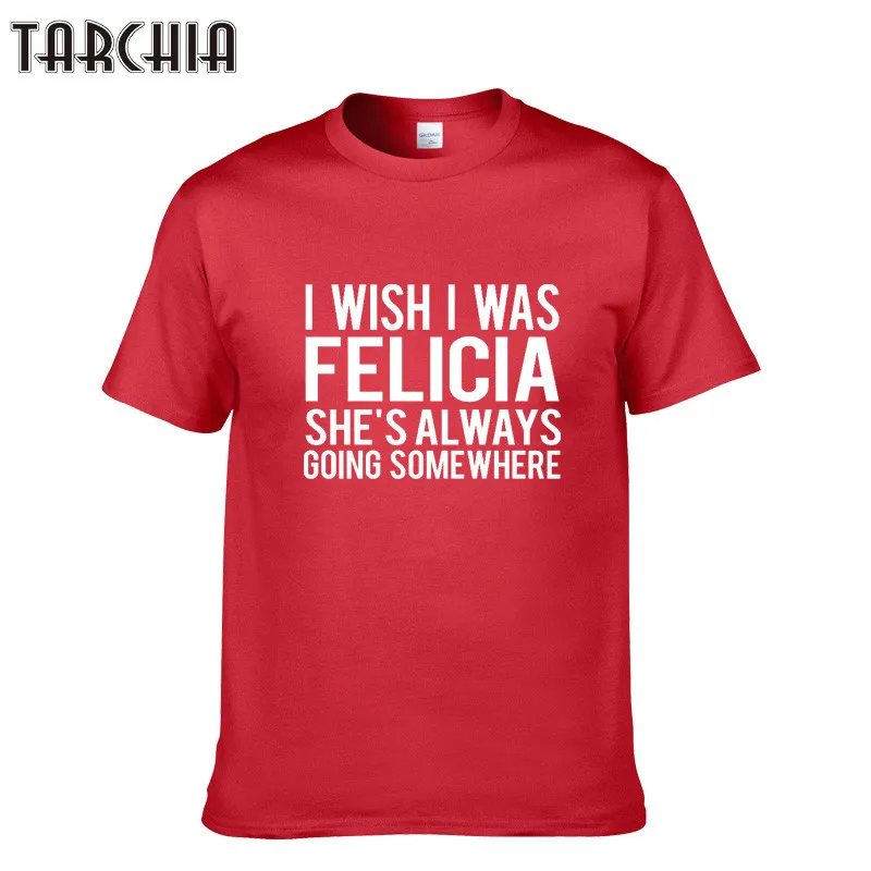 TARCHIA Men T Shirts I WISH I WAS FELICIA Men Short Sleeve T-shirts Top Tees New Cotton Leisure O-Neck Hip Hop Tshirts Homme
TARCHIA Men T Shirts I WISH I WAS FELICIA Men Short Sleeve T-shirts Top Tees New Cotton Leisure O-Neck Hip Hop Tshirts Homme