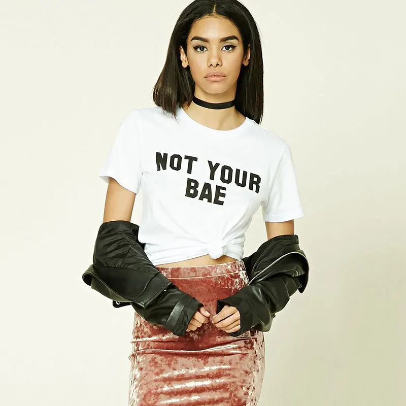 Женские повседневные футболки с надписью NOT YOUR BAE топы модная одежда наряды