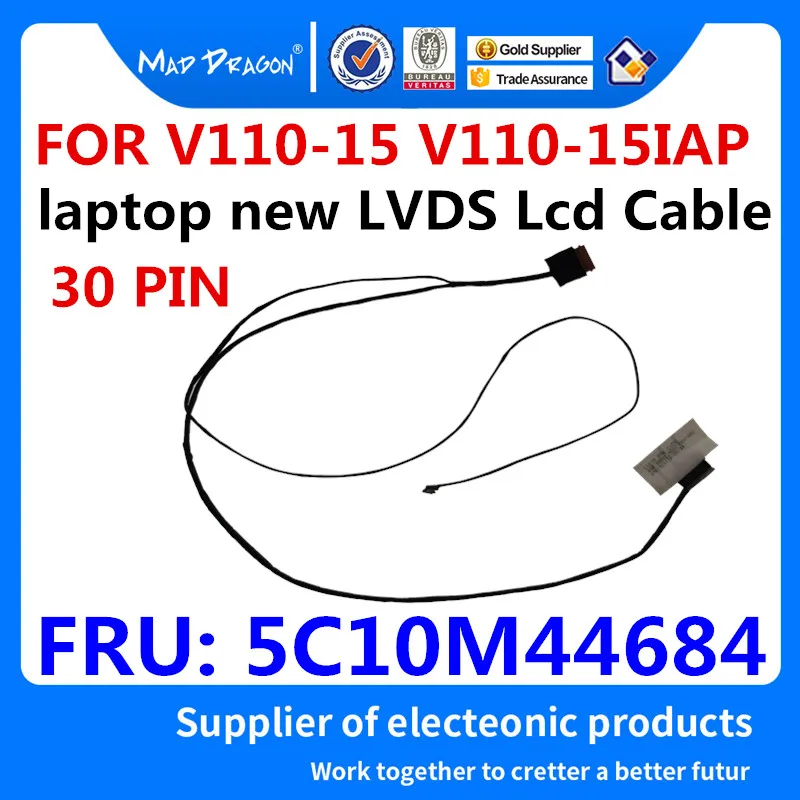 MAD DRAGON Brand laptop new LVDS Lcd Cable for Lenovo V110-15 V110-15IAP LV115 IPAL LCD LVDS Cable 450.08B01.0002 5C10M44684
MAD DRAGON Brand laptop new LVDS Lcd Cable for Lenovo V110-15 V110-15IAP LV115 IPAL LCD LVDS Cable 450.08B01.0002 5C10M44684