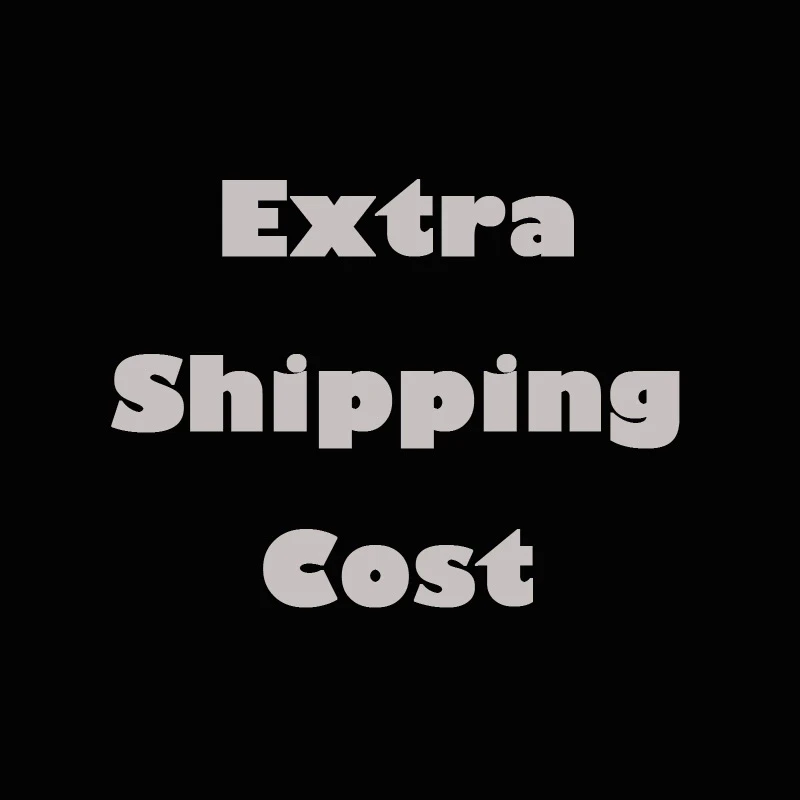 Extra Shipping Cost 
Extra Shipping Cost