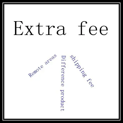 Extra fee :Price Difference agreed by both the seller and buyer For shipping , customized products , Remote areas
Extra fee :Price Difference agreed by both the seller and buyer For shipping , customized products , Remote areas