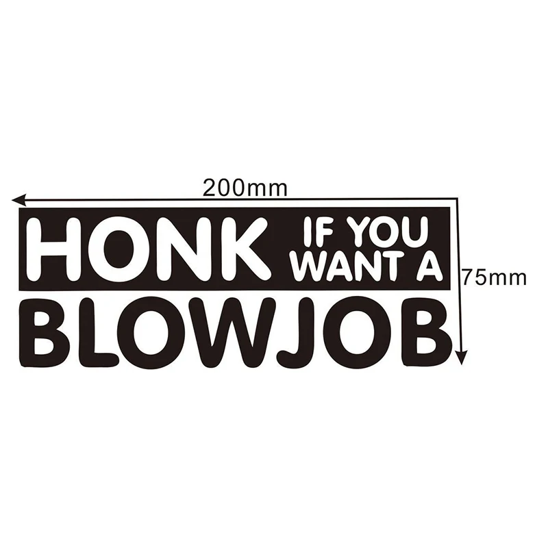 20*7.5cm Vinyl Car Wrap Honk if you want a Blow Job Drift Car Sticker Joke Funny Cool JDM Decor Decals
20*7.5cm Vinyl Car Wrap Honk if you want a Blow Job Drift Car Sticker Joke Funny Cool JDM Decor Decals