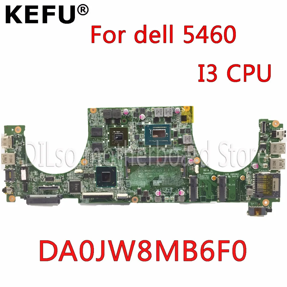 KEFU DA0JW8MB6F0 Motherboard For dell 5460 Laptop Motherboard original Mainboard I3 cpu tetsed notebook PM
KEFU DA0JW8MB6F0 Motherboard For dell 5460 Laptop Motherboard original Mainboard I3 cpu tetsed notebook PM