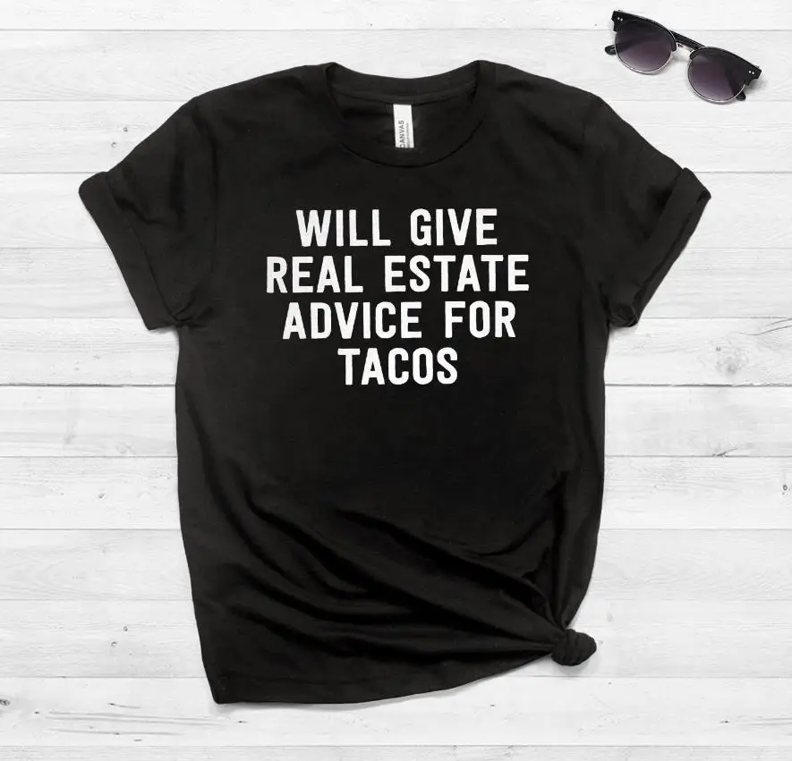 will give real estate advice for tacos Women tshirt Cotton Casual Funny t shirt For Lady Yong Girl Top Tee Drop Ship S-362
will give real estate advice for tacos Women tshirt Cotton Casual Funny t shirt For Lady Yong Girl Top Tee Drop Ship S-362