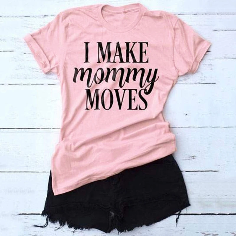 Fashion Women T-Shirt Short Sleeve I Make Mommy Moves O-Neck Female Pink T shirt Summer Casual Girls Ladies Tops grunge goth Tee
Fashion Women T-Shirt Short Sleeve I Make Mommy Moves O-Neck Female Pink T shirt Summer Casual Girls Ladies Tops grunge goth Tee