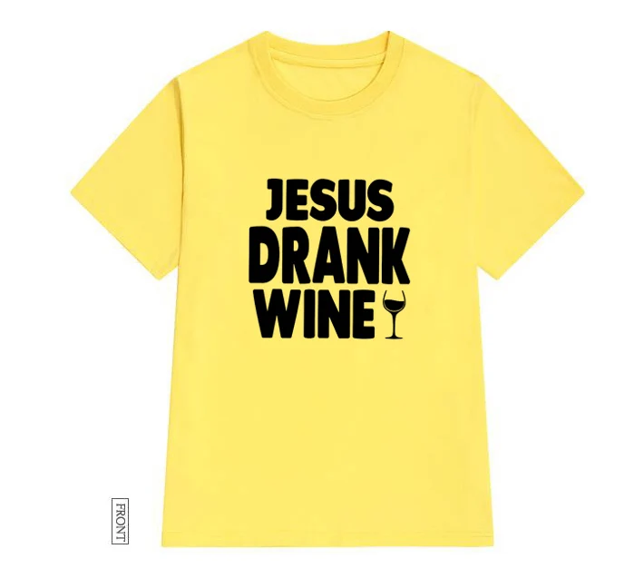 Jesus Drank Wine Women tshirt Cotton Casual Funny t shirt Lady Yong Girl Top Tee 5 Colors Drop Ship S-587
Jesus Drank Wine Women tshirt Cotton Casual Funny t shirt Lady Yong Girl Top Tee 5 Colors Drop Ship S-587