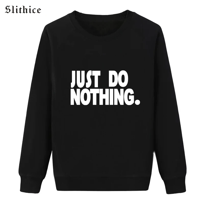 Slithice JUST DO NOTHING Fashion Letter Print Black Sweatshirts Long Sleeve Loose tumblr Autumn Women hoodies pullover
Slithice JUST DO NOTHING Fashion Letter Print Black Sweatshirts Long Sleeve Loose tumblr Autumn Women hoodies pullover