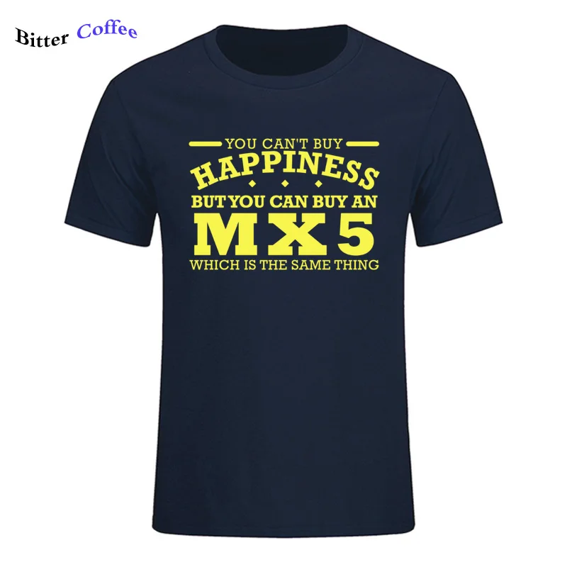 Summer Hot Sale Novelty Print T-shirt MX5 Can t Buy Happiness Clasic Car Gift Birthday Short Sleeves Fashion O Neck Tee Shirts
Summer Hot Sale Novelty Print T-shirt MX5 Can t Buy Happiness Clasic Car Gift Birthday Short Sleeves Fashion O Neck Tee Shirts
