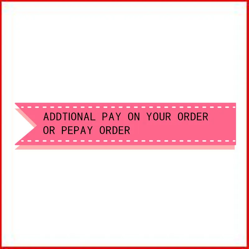 Additional Pay on Your Order Or Repay Order
Additional Pay on Your Order Or Repay Order