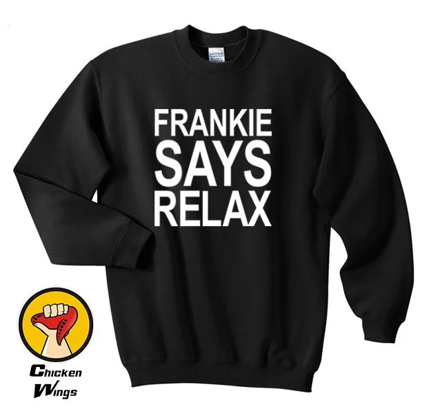 Frankie Says Relax Humor Funny Design Top Crewneck Sweatshirt Unisex More Colors XS - 2XL
Frankie Says Relax Humor Funny Design Top Crewneck Sweatshirt Unisex More Colors XS - 2XL
