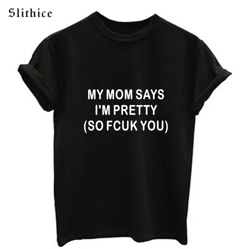 Slithice MY MOM SAYS I'M PRETTY Fashion T-shirts for Women Short Sleeve tshirt White Black Printed Casual female t-shirt Top
Slithice MY MOM SAYS I'M PRETTY Fashion T-shirts for Women Short Sleeve tshirt White Black Printed Casual female t-shirt Top