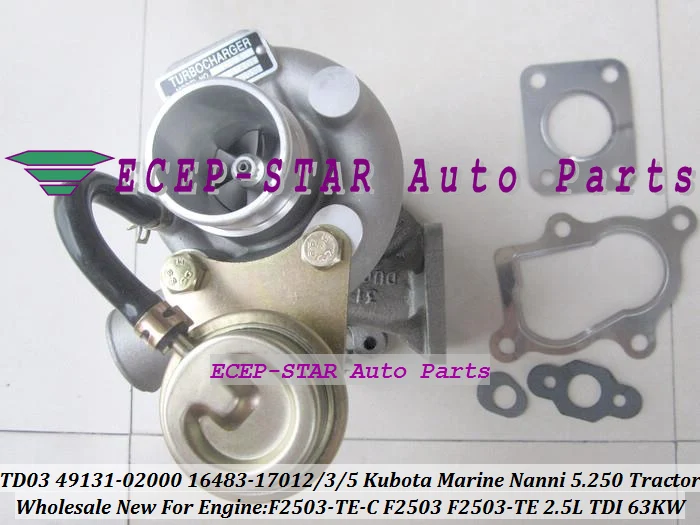 TD03-07 49131-02000 16483-17012 16483-17013 16483-17015 Turbo For Kubota Marine Nanni 5.250 TDI F2503 Tractor F2503-TE 2.5L 63Kw
TD03-07 49131-02000 16483-17012 16483-17013 16483-17015 Turbo For Kubota Marine Nanni 5.250 TDI F2503 Tractor F2503-TE 2.5L 63Kw