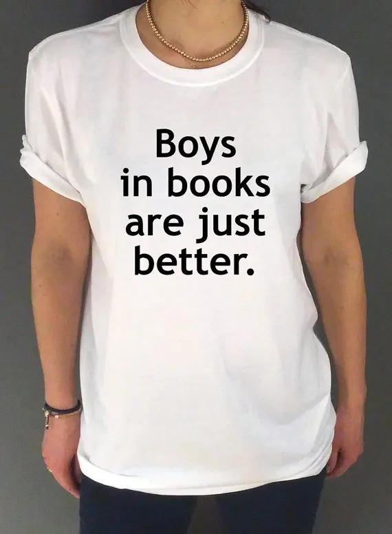Boys in books are just better Letters Print Women tshirt Cotton Casual Funny t shirts For Lady Top Tee Hipster Drop Ship Z-390
Boys in books are just better Letters Print Women tshirt Cotton Casual Funny t shirts For Lady Top Tee Hipster Drop Ship Z-390