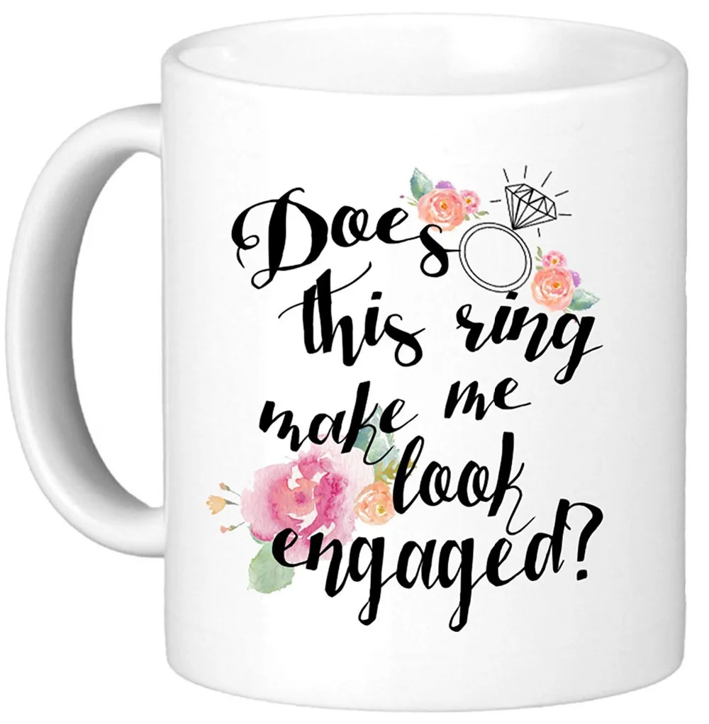 Does This Ring Make Me Look Engaged-Engagement Gift For Her 11 Ounce Mug -Unique White Ceramics Coffee Mug With Floral
Does This Ring Make Me Look Engaged-Engagement Gift For Her 11 Ounce Mug -Unique White Ceramics Coffee Mug With Floral