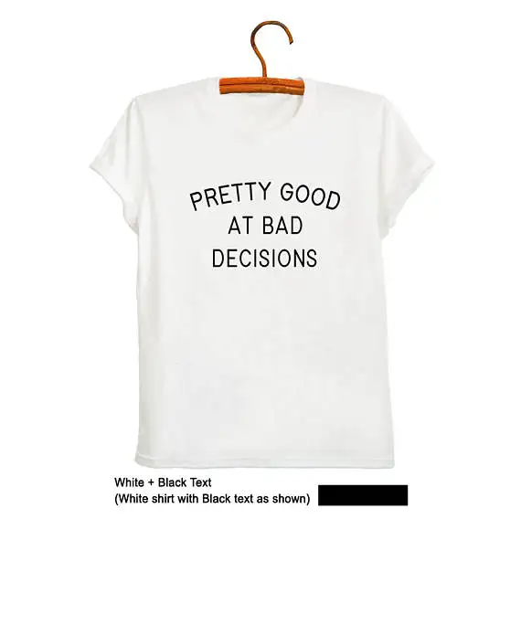 Pretty good at bad decisions T Shirts Screen Print Saying Shirts for Teens Girls Gifts Unisex Fashion T-Shirts White TShirt-D210
Pretty good at bad decisions T Shirts Screen Print Saying Shirts for Teens Girls Gifts Unisex Fashion T-Shirts White TShirt-D210