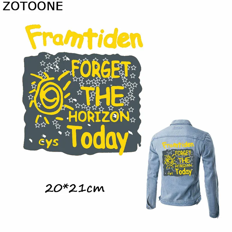 ZOTOONE Forget The Horizon Today Pathes for Clothing T-shirt Applique Heat Transfer Patch Clothes Stickers DIY Badge Decoration
ZOTOONE Forget The Horizon Today Pathes for Clothing T-shirt Applique Heat Transfer Patch Clothes Stickers DIY Badge Decoration