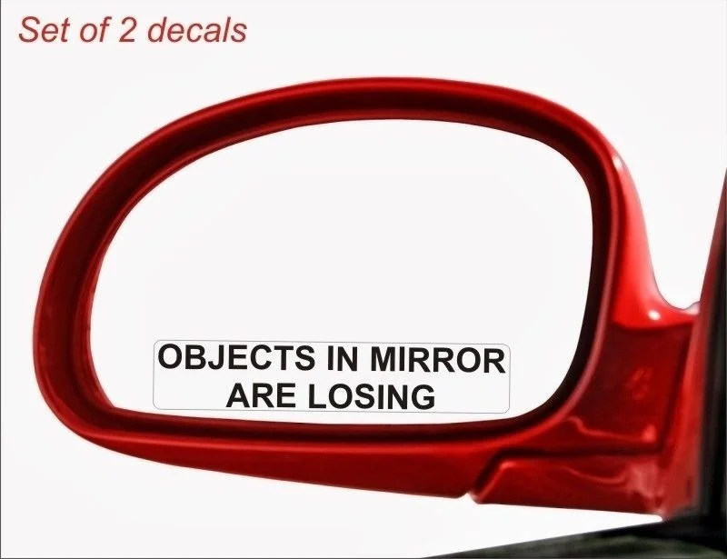 window Sticker Rear View Mirror Vinyl Decal OBJECTS IN MIRROR ARE LOSING 2Pcs 10x1.5cm
window Sticker Rear View Mirror Vinyl Decal OBJECTS IN MIRROR ARE LOSING 2Pcs 10x1.5cm
