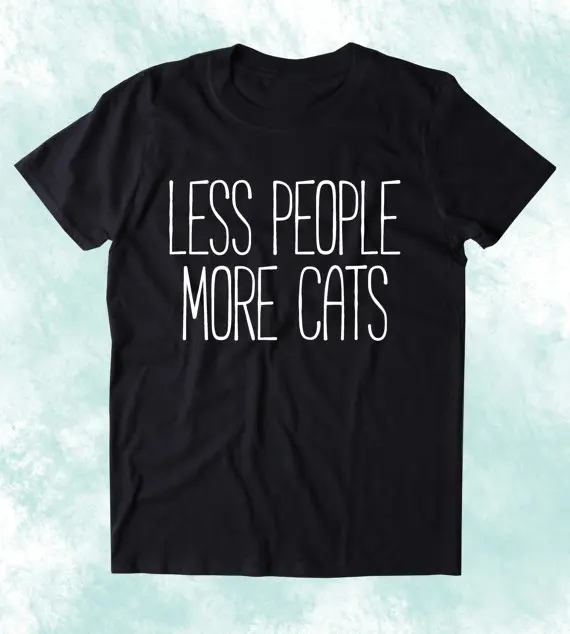 

New arrival "LESS PEOPLE MORE CATS" cute women tees fashion cats lover t shirt Tumblr T-shirt high quality shirts free shipping