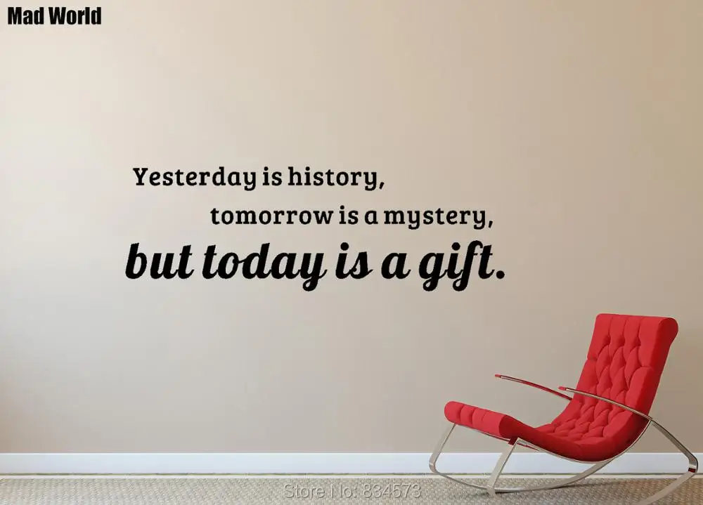 Yesterday is history tomorrow is a mystery Wall Art Stickers Wall Decal Home DIY Decoration Removable Room Decor Wall Stickers
Yesterday is history tomorrow is a mystery Wall Art Stickers Wall Decal Home DIY Decoration Removable Room Decor Wall Stickers