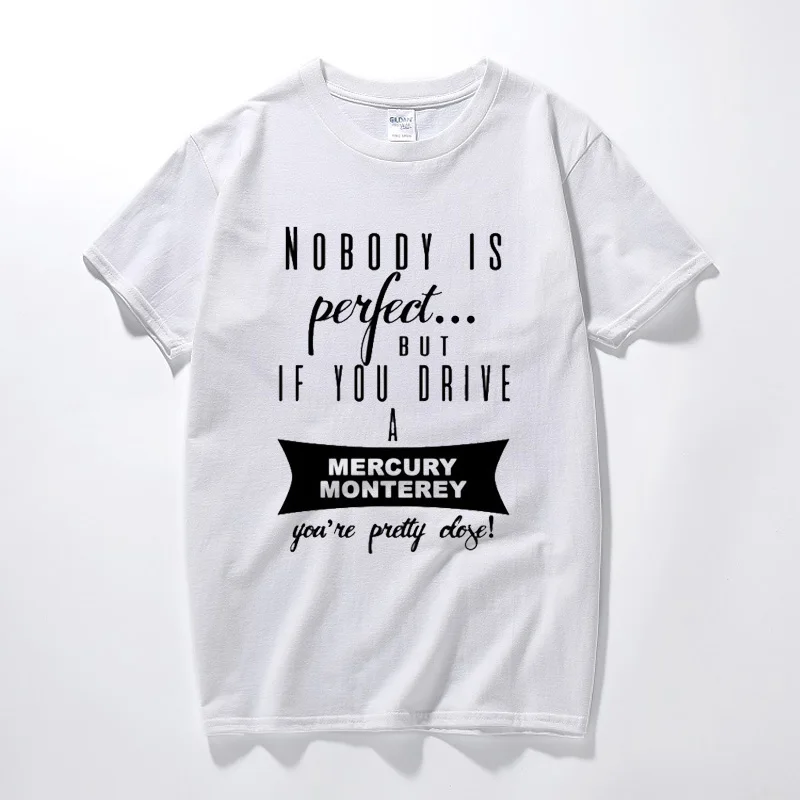 Men clothes Mercury Monterey Nobodys Perfect But If You Drive Youre Close Car Lovers T Shirt Cotton Short sleeve Tee shirt homme
Men clothes Mercury Monterey Nobodys Perfect But If You Drive Youre Close Car Lovers T Shirt Cotton Short sleeve Tee shirt homme