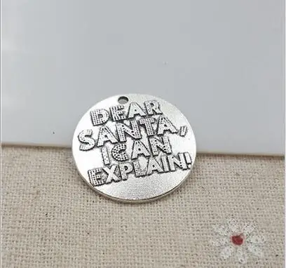 High Quality 20 Pieces/Lot Diameter 25mm Antique Silver Plated Letter Dear santa i can explain Round Disc Charms Pendents
High Quality 20 Pieces/Lot Diameter 25mm Antique Silver Plated Letter Dear santa i can explain Round Disc Charms Pendents