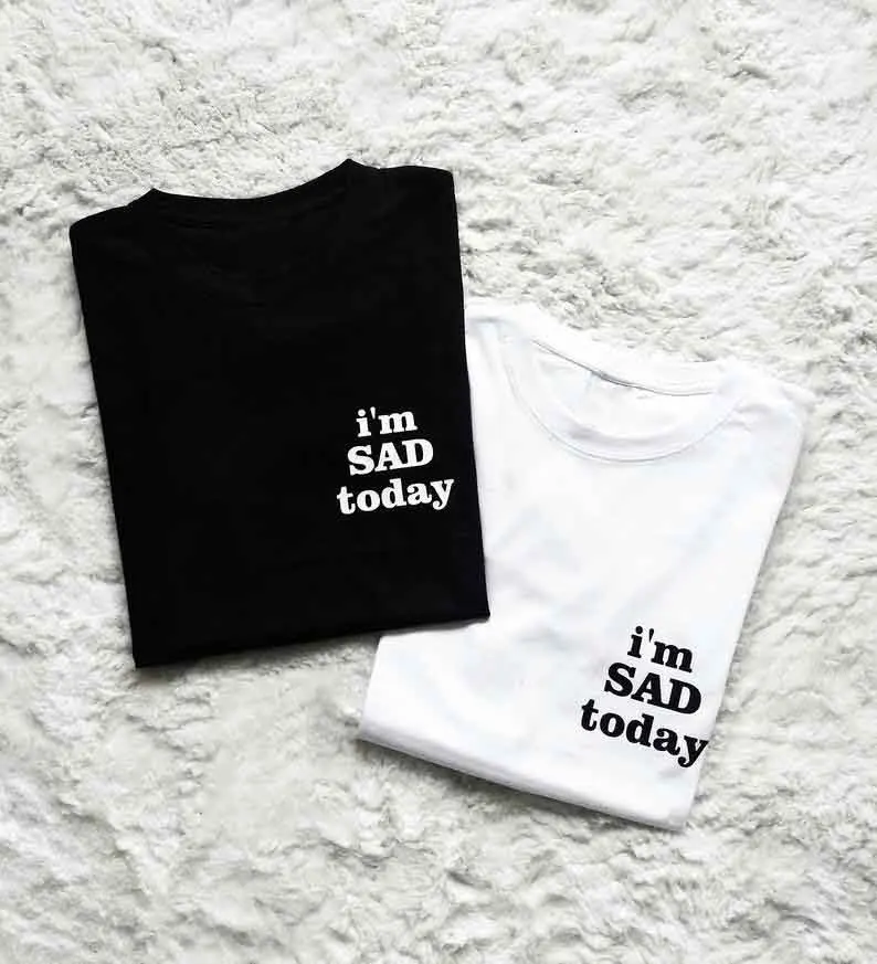 Skuggnas New Arrival I'm Sad Today T-shirt Tumblr Grunge Alternative Harajuku t shirts Unisex Fashion Women T shirt Drop ship
Skuggnas New Arrival I'm Sad Today T-shirt Tumblr Grunge Alternative Harajuku t shirts Unisex Fashion Women T shirt Drop ship