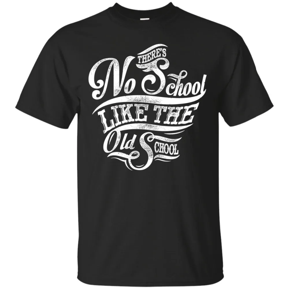 No School Like The Old School T-Shirt, Quote Men Brand Famous Clothing Men T-Shirts Cotton Size Make Your Own Shirt
No School Like The Old School T-Shirt, Quote Men Brand Famous Clothing Men T-Shirts Cotton Size Make Your Own Shirt
