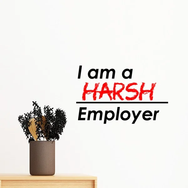 Quote I Am A Harsh Employer Removable Wall Sticker Art Decals Mural DIY Wallpaper for Room Decal
Quote I Am A Harsh Employer Removable Wall Sticker Art Decals Mural DIY Wallpaper for Room Decal