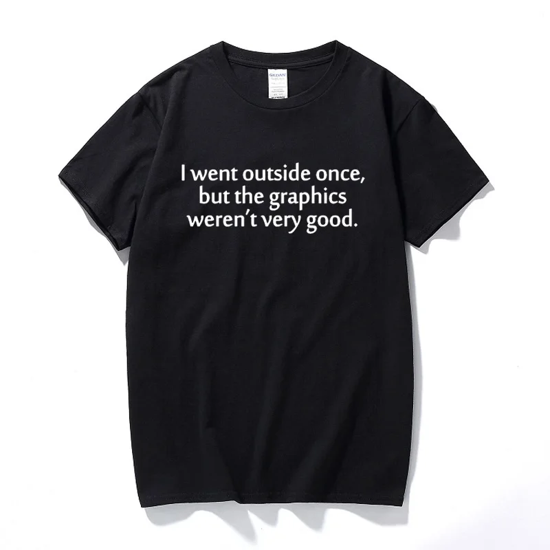I Went Outside Once & The Graphics Weren't That Good Mens T-Shirt Cotton Streetwear Casual Tee Shirt Homme Tops
I Went Outside Once & The Graphics Weren't That Good Mens T-Shirt Cotton Streetwear Casual Tee Shirt Homme Tops