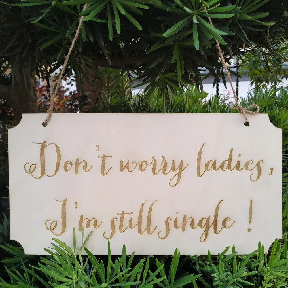 Don't Worry Ladies I'm Still Single Sign Wood Rustic Wedding Sign Party Wall Decorations
Don't Worry Ladies I'm Still Single Sign Wood Rustic Wedding Sign Party Wall Decorations