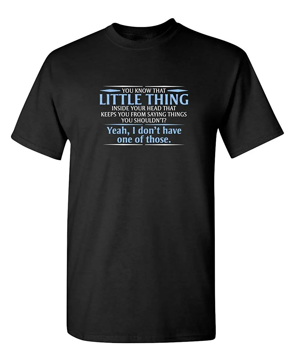 2019 New Short Sleeve Casual You Know The Little Thing Cool Graphic Sarcastic Sarcasm Novelty Funny T Shirt Funny Clothing Tee
2019 New Short Sleeve Casual You Know The Little Thing Cool Graphic Sarcastic Sarcasm Novelty Funny T Shirt Funny Clothing Tee