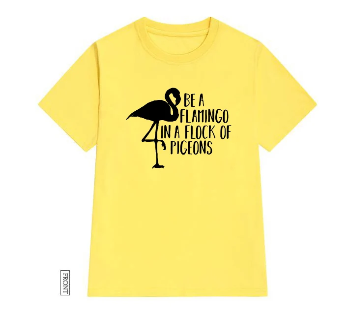 Be A Flamingo In A Flock Of Pigeons Women tshirt Casual Cotton Hipster Funny t-shirt For Lady Yong Girl Top Tee Drop Ship ZY-166
Be A Flamingo In A Flock Of Pigeons Women tshirt Casual Cotton Hipster Funny t-shirt For Lady Yong Girl Top Tee Drop Ship ZY-166