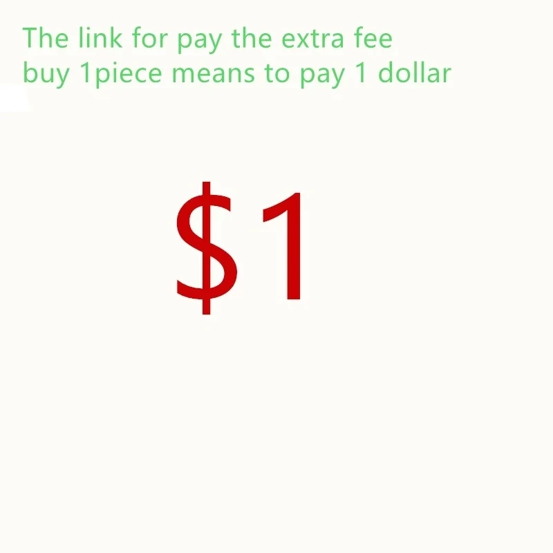 The Link for Customers to Pay the Extra Fee (Please Choose Right Quantity to Pay 1PC=1 USD) Wish You A Happy Shopping In Store
The Link for Customers to Pay the Extra Fee (Please Choose Right Quantity to Pay 1PC=1 USD) Wish You A Happy Shopping In Store