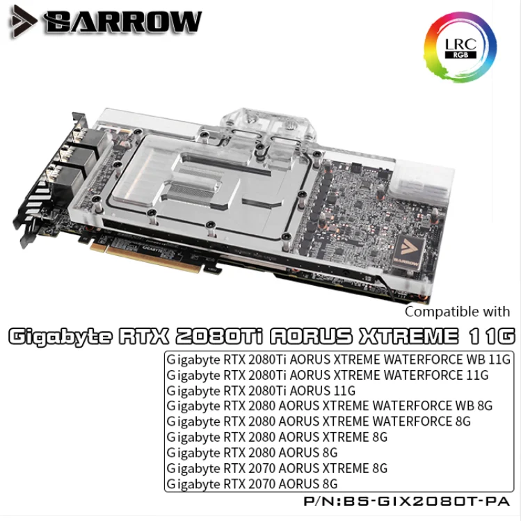 Barrow BS-GIX2080T-PA, LRC 2.0 Full Cover Graphics Card Water Cooling Blocks, For Gigabyte AORUS RTX2080Ti/2080/2070
Barrow BS-GIX2080T-PA, LRC 2.0 Full Cover Graphics Card Water Cooling Blocks, For Gigabyte AORUS RTX2080Ti/2080/2070