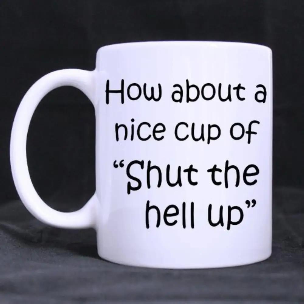 Coffee Mug milk cup Funny Quotes "How about a nice cup !Ceramic White Mug (11 Oz )
Coffee Mug milk cup Funny Quotes "How about a nice cup !Ceramic White Mug (11 Oz )
