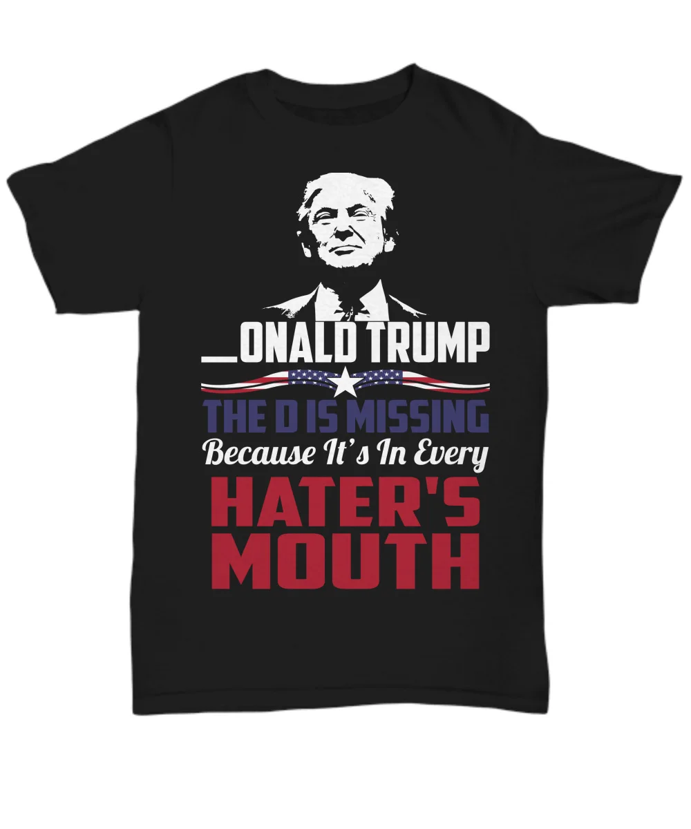 Funny Donald Trump 2020 T Shirt President Tee Gift The D Missing In Hater Mouth 2019 Short Sleeve O-Neck Tops Tees Men Cotton
Funny Donald Trump 2020 T Shirt President Tee Gift The D Missing In Hater Mouth 2019 Short Sleeve O-Neck Tops Tees Men Cotton