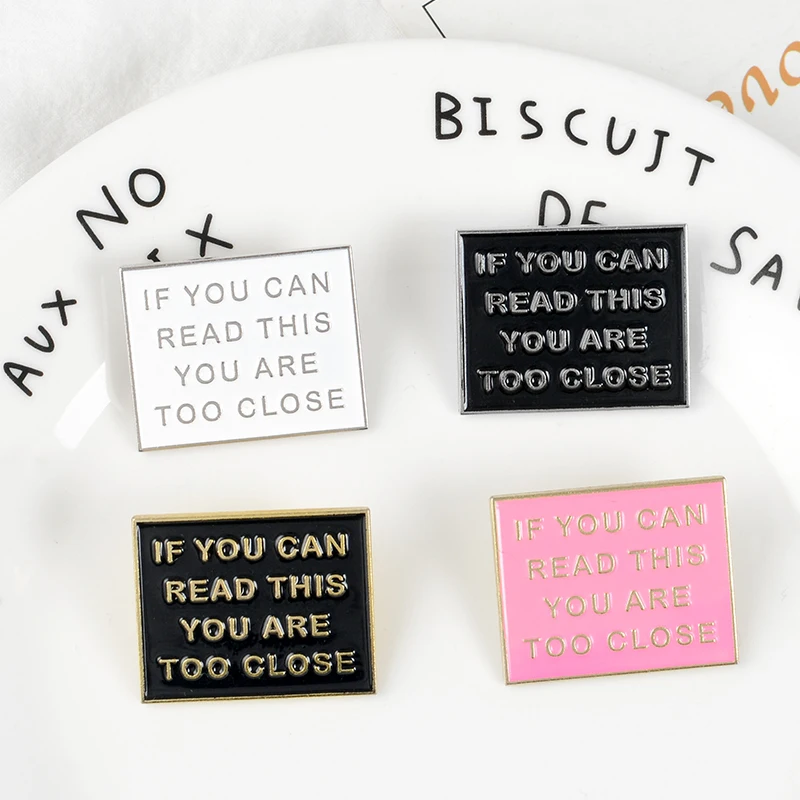 

Colorful Funny Phrase IF YOU CAN READ THIS YOU ARE TOO CLOSE Enamel pins pink black Badges Brooches Jewelry gifts to friends