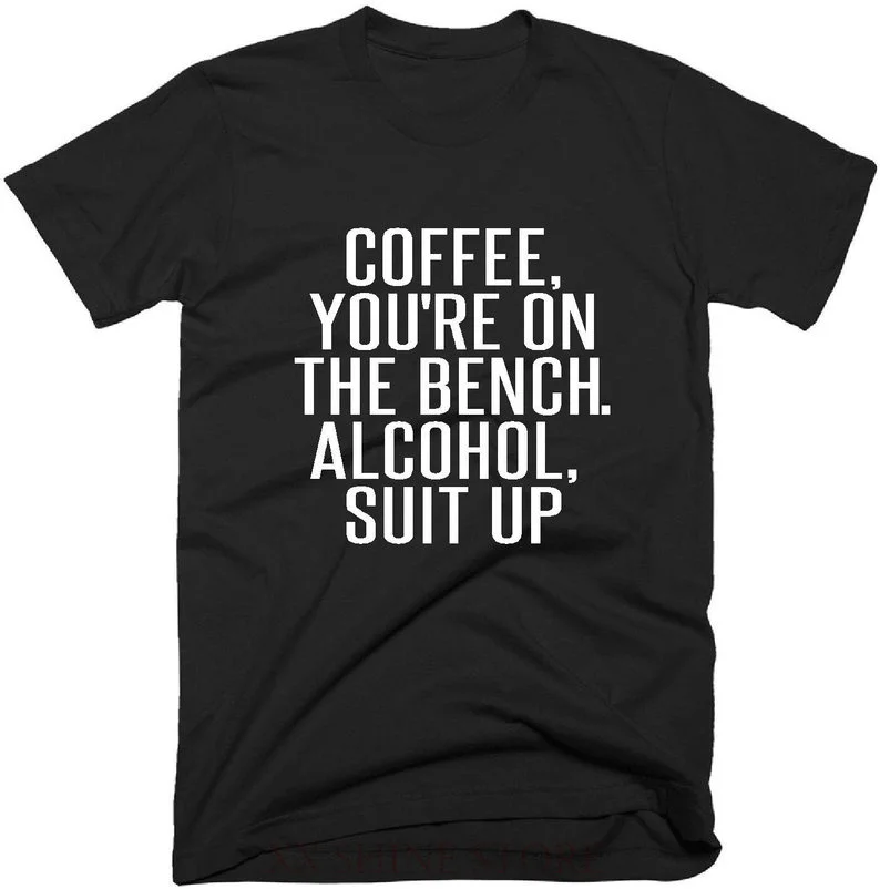 Футболка coffee Youre On The Bench Alcohol Suit Up Женская Мужская забавная футболка с кофейным