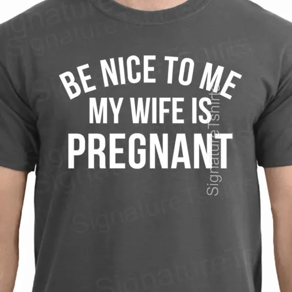 Be Nice To Me Wife is Pregnant T-Shirt T Shirt Tee Mens Womens Funny Humor Gift More Size and Colors-A367
Be Nice To Me Wife is Pregnant T-Shirt T Shirt Tee Mens Womens Funny Humor Gift More Size and Colors-A367