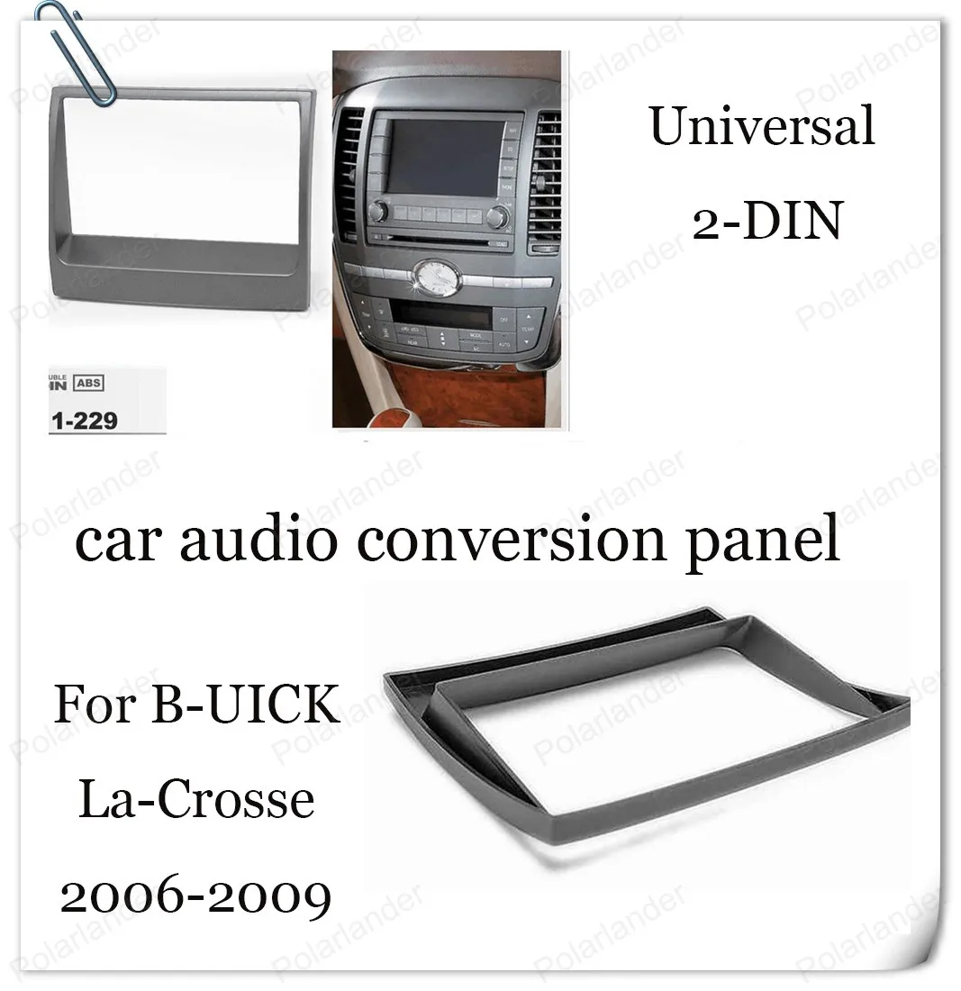 2-DIN For B-UICK La-Crosse 2006-2009 car audio conversion panel CD universal machine retrofit panel Silver ABS material
2-DIN For B-UICK La-Crosse 2006-2009 car audio conversion panel CD universal machine retrofit panel Silver ABS material