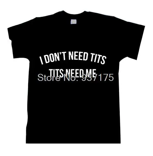 Фото Футболка с надписью i Don't NEED tITS need me хипстерская Женская модная футболка унисекс