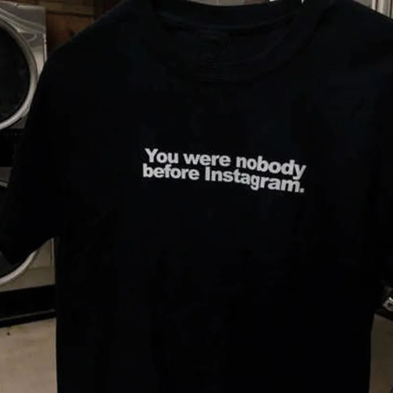 Футболка Instagram для женщин забавная футболка You're Nobody Before Tumblr одежда эстетические