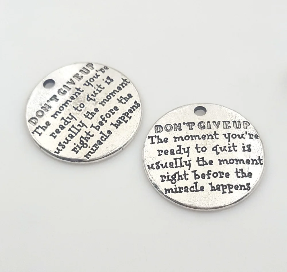 20pcs letter DON'T GIVE UP The moment you're ready to quit is usually the moment right before the miracle happens charm pendant
20pcs letter DON'T GIVE UP The moment you're ready to quit is usually the moment right before the miracle happens charm pendant