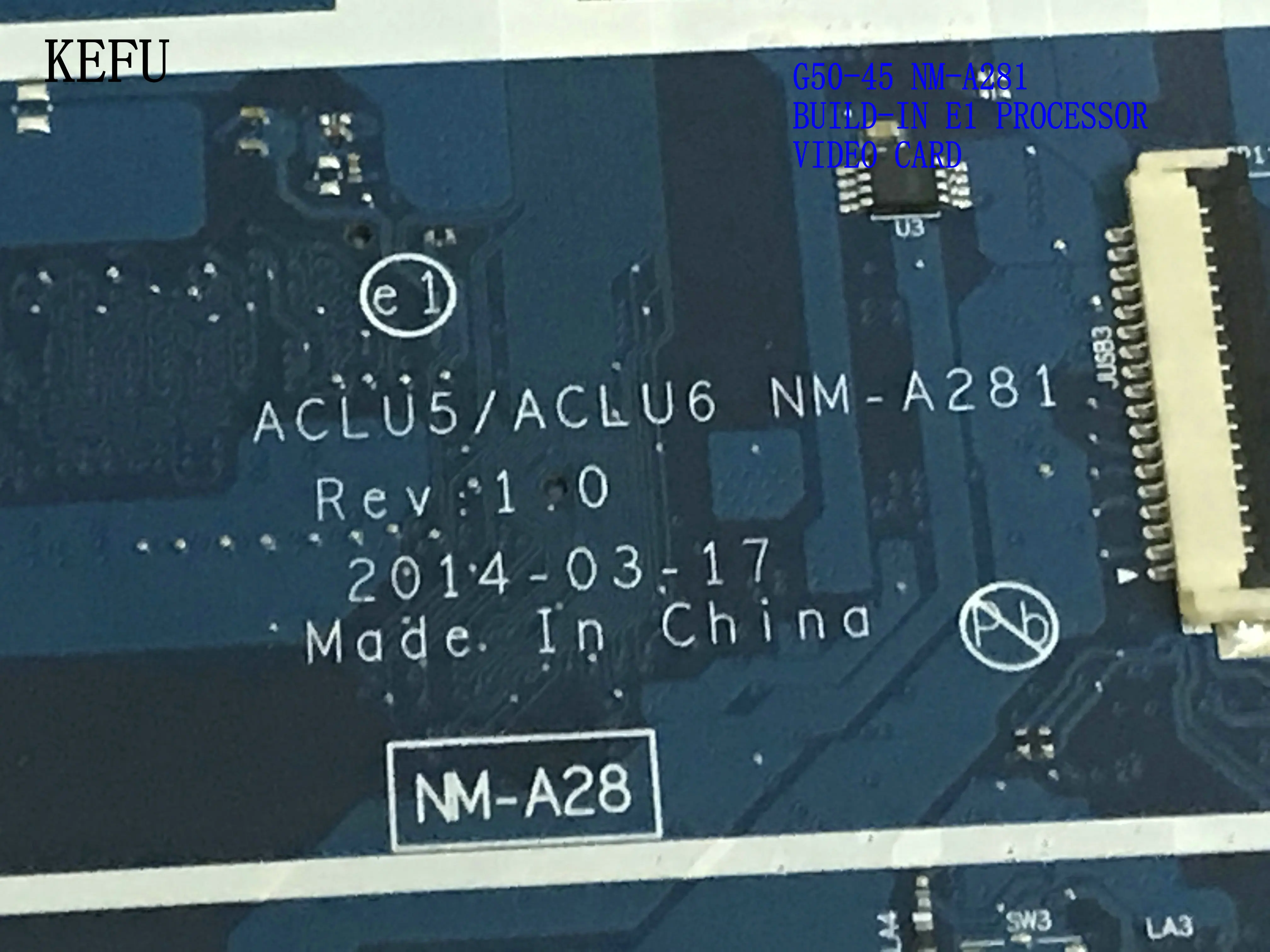 ACLU5 / ACLU6 NM-A281 LAPTOP MOTHERBOARD FOR LENOVO G50-45 BUILD-IN VIDEO CARD +E1
ACLU5 / ACLU6 NM-A281 LAPTOP MOTHERBOARD FOR LENOVO G50-45 BUILD-IN VIDEO CARD +E1