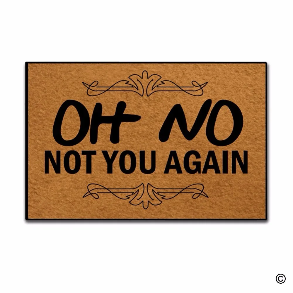 Funny Printed Doormat Entrance Floor Mat Oh No Not You Again Non-slip Doormat 23.6 by 15.7 Inch Machine Washable Non-woven Fabri
Funny Printed Doormat Entrance Floor Mat Oh No Not You Again Non-slip Doormat 23.6 by 15.7 Inch Machine Washable Non-woven Fabri