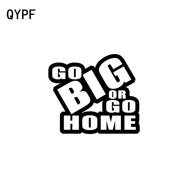 QYPF 14CM*12.1CM Funny GO BIG OR GO HOME Vinyl Graphical Car Window Sticker Decals Black/Silver C15-0440
QYPF 14CM*12.1CM Funny GO BIG OR GO HOME Vinyl Graphical Car Window Sticker Decals Black/Silver C15-0440