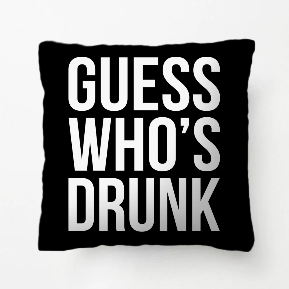 Guess Who's Drunk Quote Throw Pillow decorative Cushion Cover Pillow Case Customize Gift By Lvsure For Living Room Pillowcase
Guess Who's Drunk Quote Throw Pillow decorative Cushion Cover Pillow Case Customize Gift By Lvsure For Living Room Pillowcase