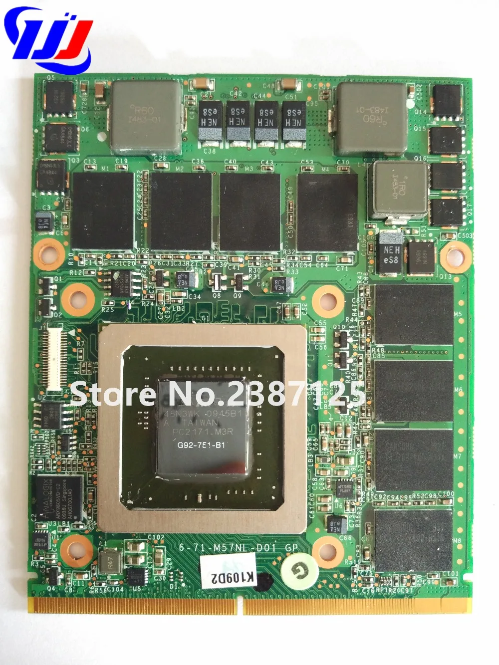 6-71-D90CL-D21 G92-761-B1 GTX280M M57TU N10E-GTX1 V1.0 1GB DDR3 Graphics Video Card for Sager Clevo M57RU M570RU M571RU M57TU
6-71-D90CL-D21 G92-761-B1 GTX280M M57TU N10E-GTX1 V1.0 1GB DDR3 Graphics Video Card for Sager Clevo M57RU M570RU M571RU M57TU